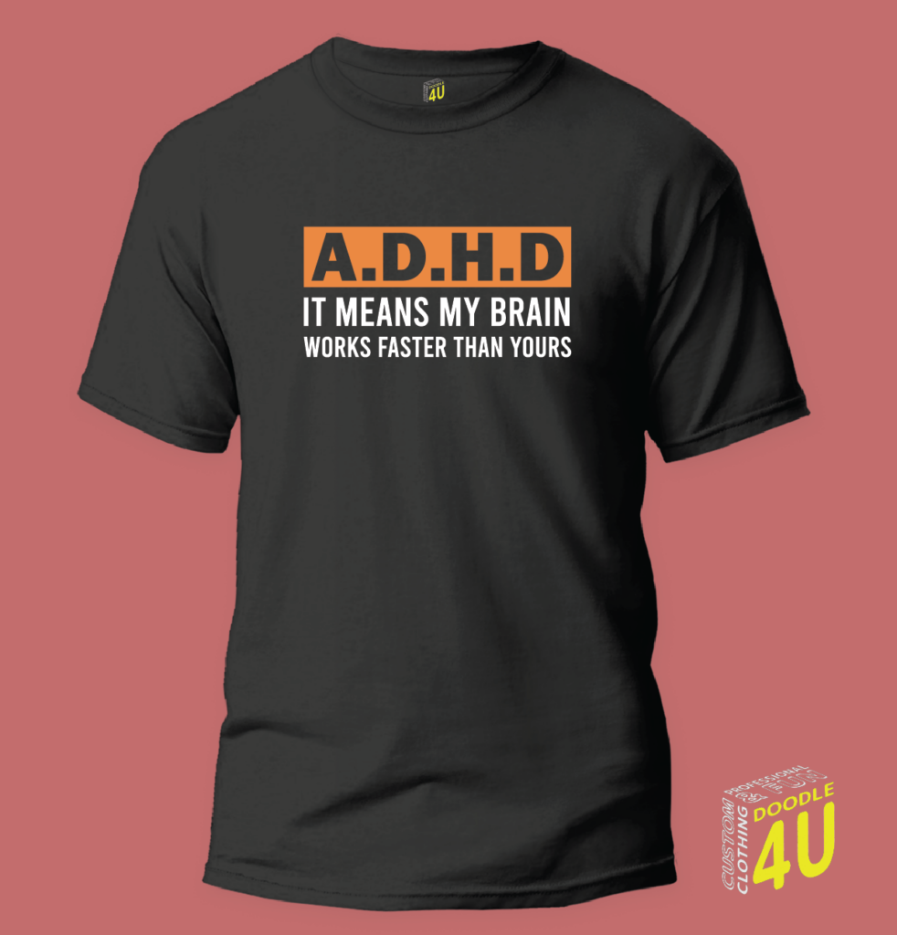 It means my brain works faster than yours – ADHD T-Shirt