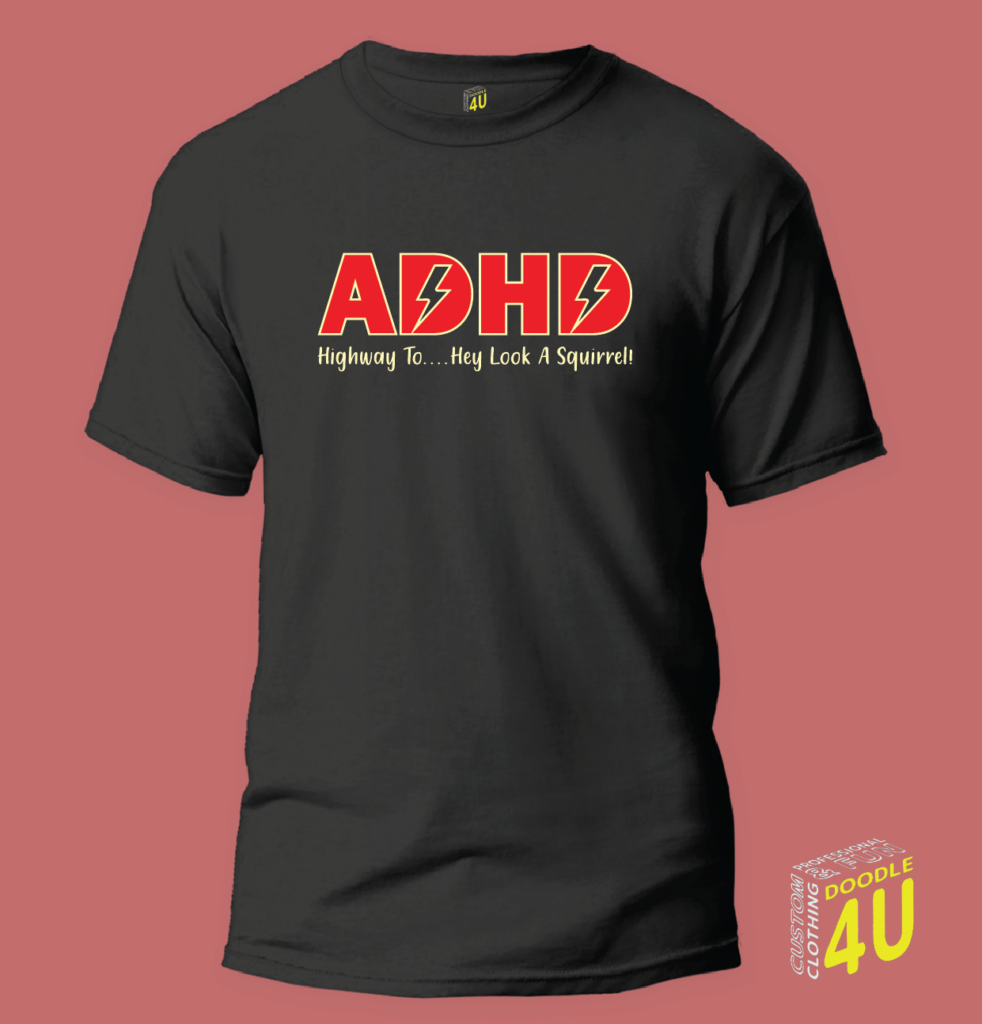 Highways to... hey look, a squirrel! – ADHD T-Shirt