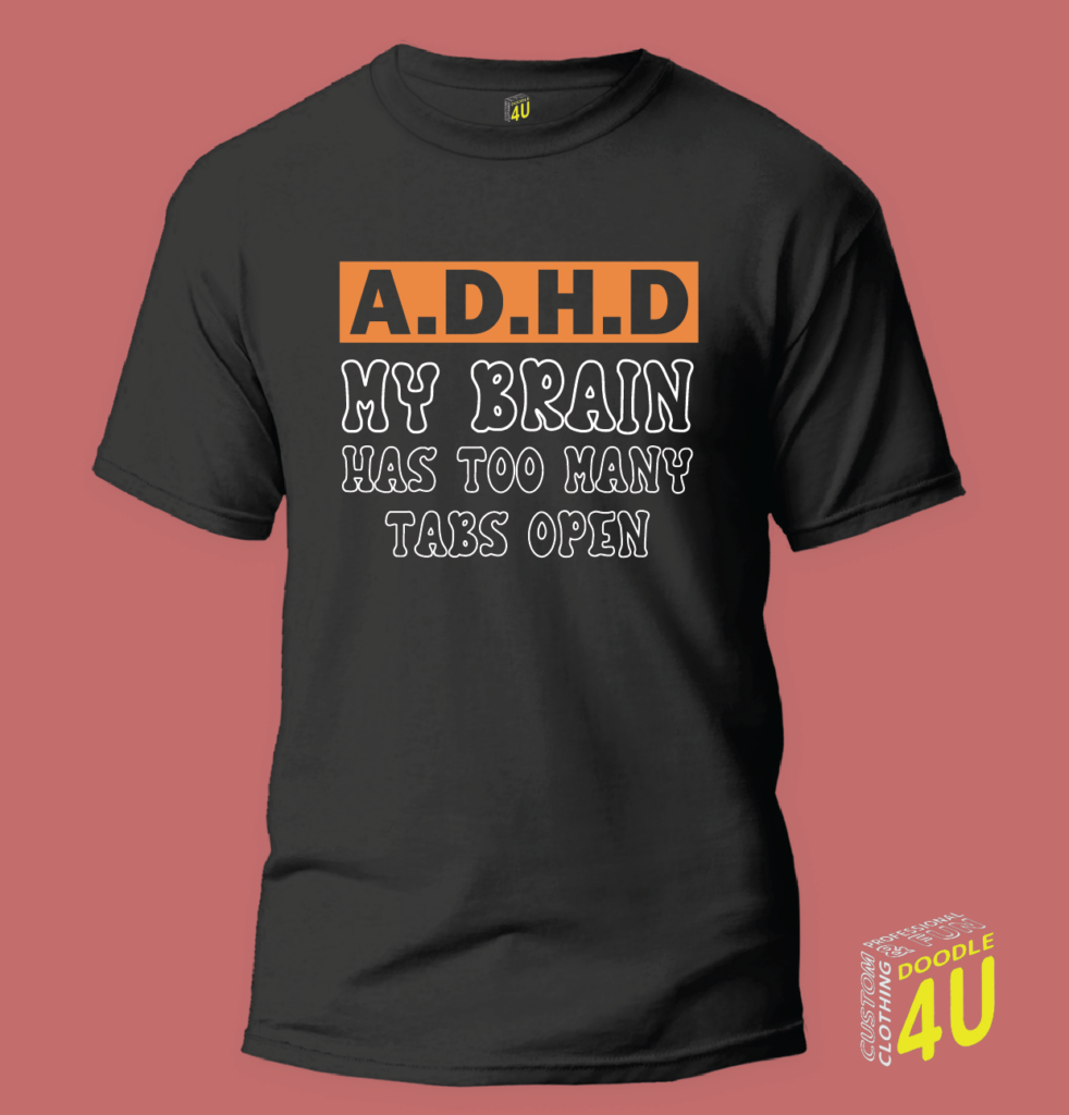 My Brain has too many tabs open – ADHD T-Shirt