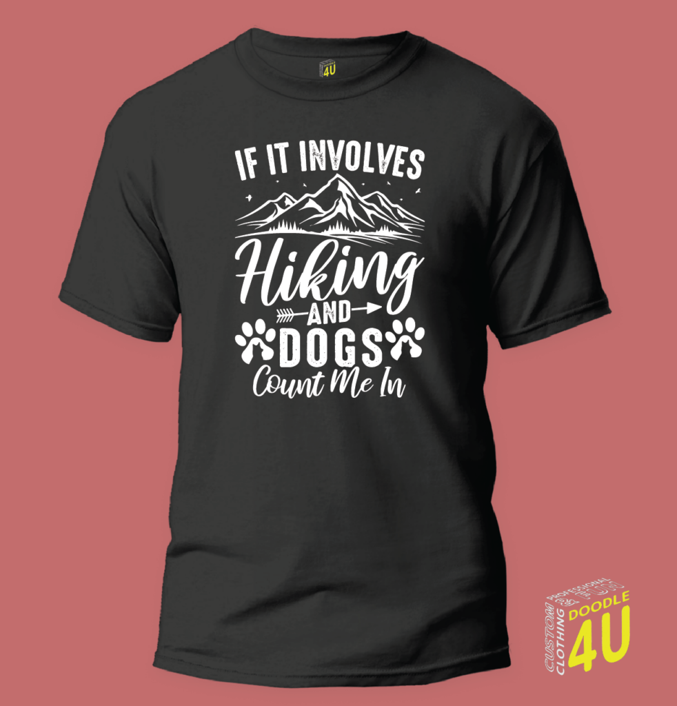If it involves hiking and dogs, count me in – Hiking T-Shirt – Doodle 4U slogan T-shirt