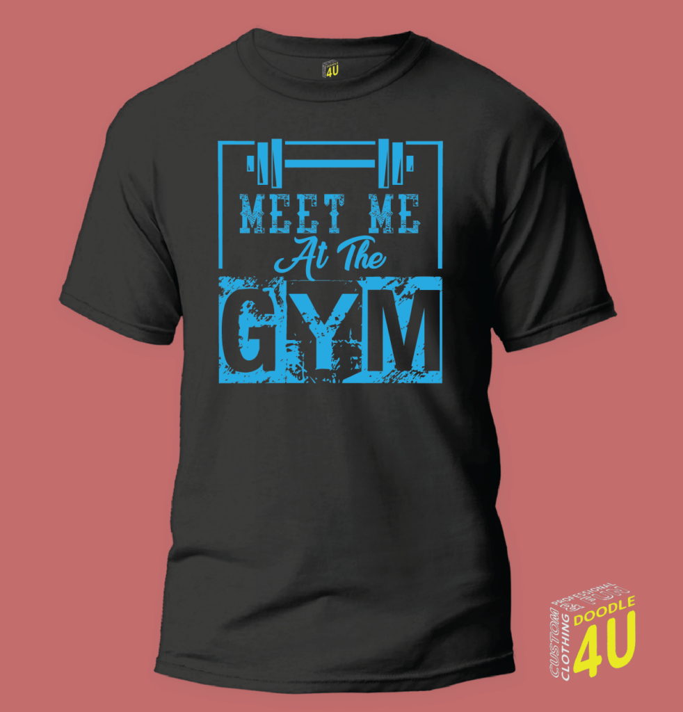 Meet me at the gym – Gym T-Shirt – Doodle 4U slogan T-shirt