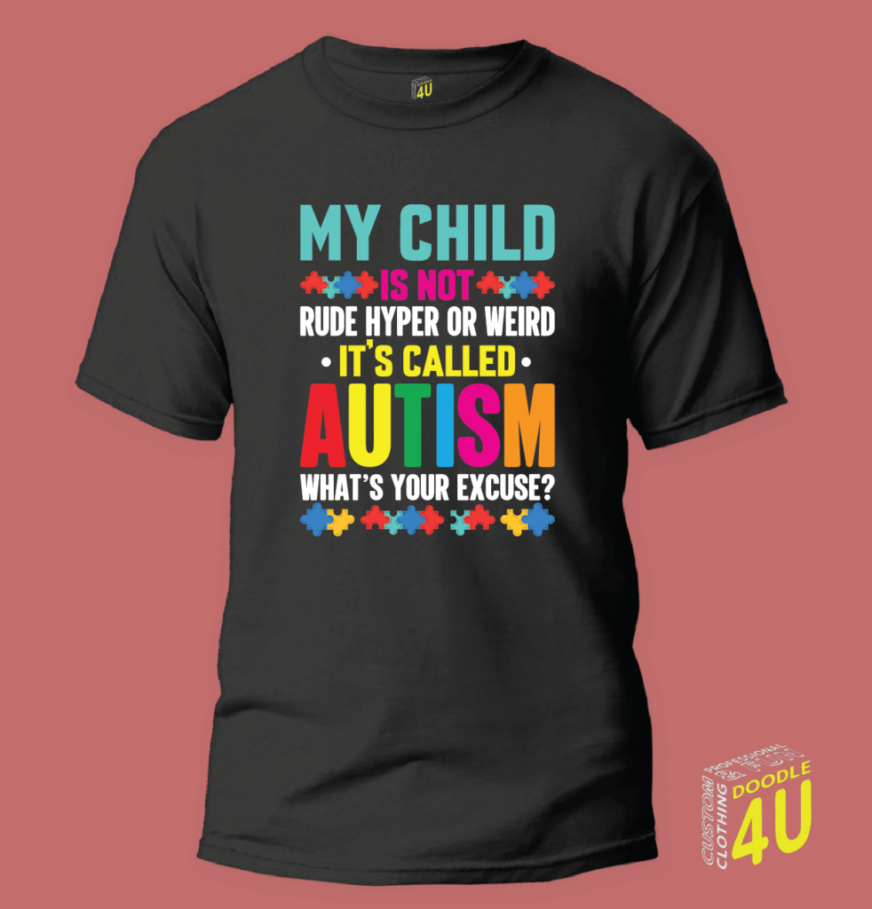 My Child isn't rude, It's called Autism – Autism T-Shirt – Doodle 4U slogan T-shirt